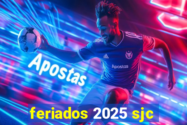 feriados 2025 sjc